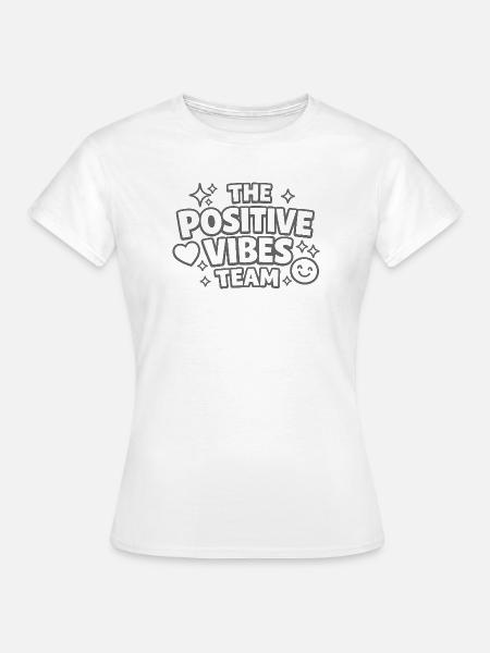 Positive Vibes Team Schriftzug - Frauen T-Shirt - Weiß