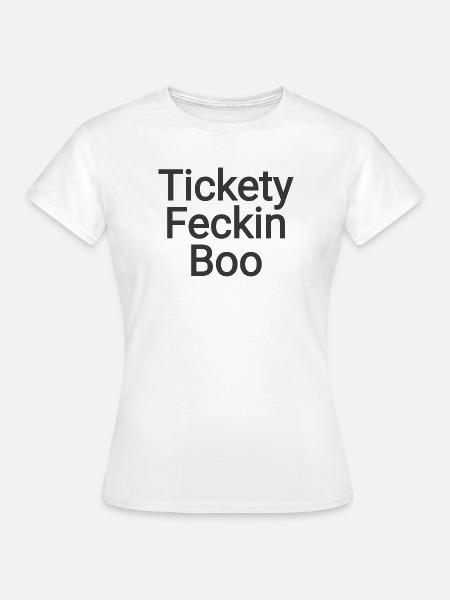 Tickety Feckin Boo Spruch - Frauen T-Shirt - Weiß