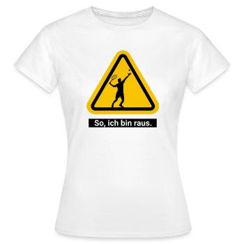 So, ich bin raus. Tennis Warnschild - Frauen T-Shirt - Weiß - Vorne - AI Model Female 172 dark (172cm)