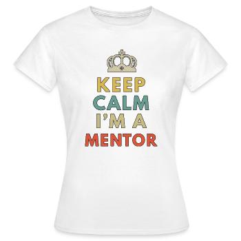 Keep Calm Im A Mentor Funny Leadership Coach Guide - Women's T-Shirt - white - Front - AI Model Female 172 dark (172cm)