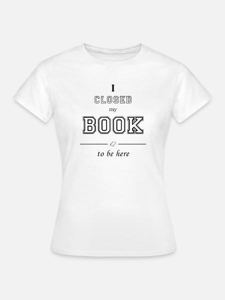 I_closed_my_book - Frauen T-Shirt - Weiß