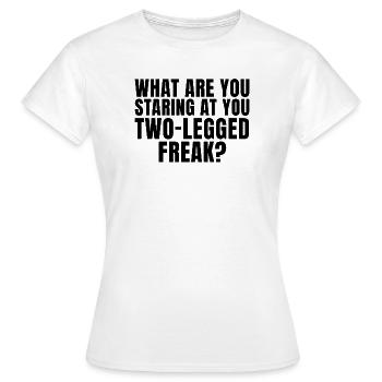 Why are you staring at me like that, you two-legged freak? - Women's T-Shirt - white - Front - AI Model Female 172 dark (172cm)