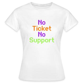 No Ticket No Support Computer Scientist IT Administrator - Women's T-Shirt - white - Front - AI Model Female 172 dark (172cm)