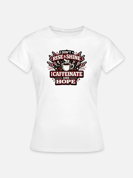 Kaffeeaufstand I Caffeinate Hope - Frauen T-Shirt - Weiß