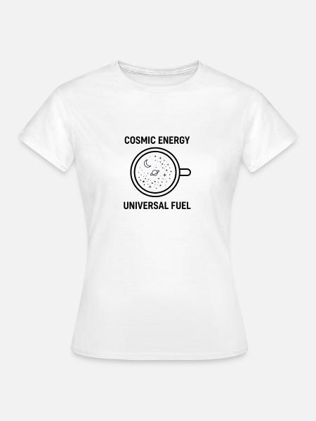 Cosmic Energy Universal Fuel Cup-Design - Frauen T-Shirt - Weiß