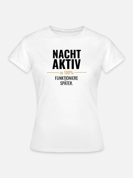 Nachtaktiv zu 100% Funktioniere später - Frauen T-Shirt - Weiß