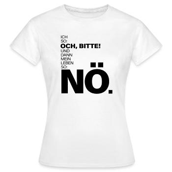 Ich so Och bitte Mein Leben so Nö Spruch - Frauen T-Shirt - Weiß - Vorne - AI Model Female 172 dark (172cm)