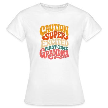 Vorsicht Super Aufgeregt Erste Oma - Frauen T-Shirt - Weiß - Vorne - AI Model Female 172 dark (172cm)