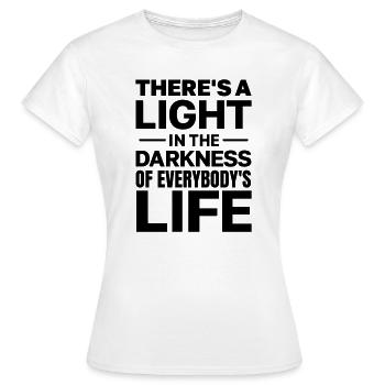 Es gibt ein Licht in der Dunkelheit - Frauen T-Shirt - Weiß - Vorne - AI Model Female 172 dark (172cm)