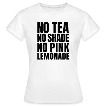 No Tea No Shade No Pink Lemonade Zitat (SVG) - Frauen T-Shirt - Weiß - Vorne - AI Model Female 172 dark (172cm)