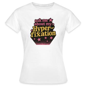T-shirt Hyperfixation : Demandez-moi pour le mien - T-shirt Femme - blanc - Devant - AI Model Female 172 dark (172cm)