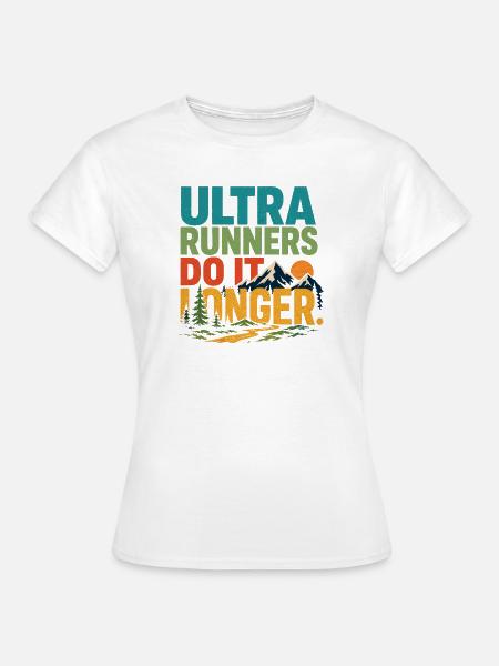 Ultraläufer machen es länger - Frauen T-Shirt - Weiß
