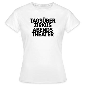 Tagsuber Zirkus Abends Theater Shirt - Frauen T-Shirt - Weiß - Vorne - AI Model Female 172 dark (172cm)