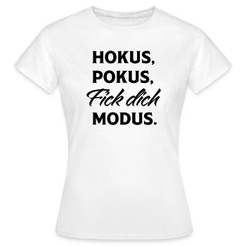 Hokus Pokus Fick Dich Modus Spruch - Frauen T-Shirt - Weiß - Vorne - AI Model Female 172 dark (172cm)