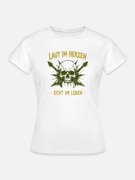 Laut im Herzen – Echt im Leben - Frauen T-Shirt - Weiß