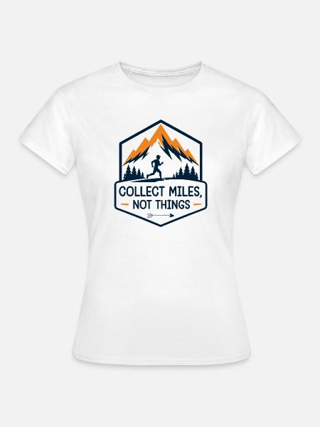 Trailrunning. Sammeln Sie Meilen und nicht Dinge - Frauen T-Shirt - Weiß