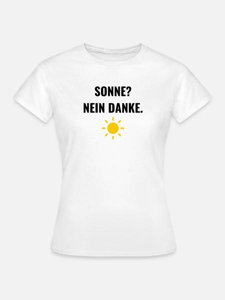 Sonne? Nein danke. - Frauen T-Shirt - Weiß