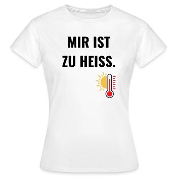 Mir ist zu heiß. - Frauen T-Shirt - Weiß - Vorne - AI Model Female 172 dark (172cm)