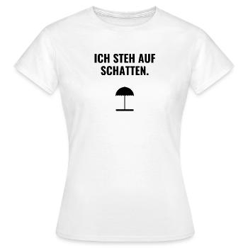 Ich steh auf Schatten. - Frauen T-Shirt - Weiß - Vorne - AI Model Female 172 dark (172cm)