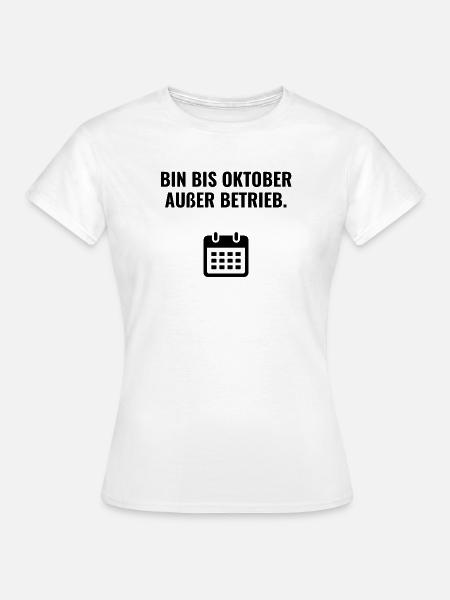Bin bis Oktober außer Betrieb - Frauen T-Shirt - Weiß