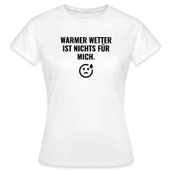 Warmes Wetter ist nichts für mich - Frauen T-Shirt - Weiß - Vorne - AI Model Female 172 dark (172cm)