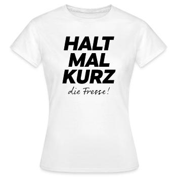 Halt mal kurz die Fresse Spruch Shirt - Frauen T-Shirt - Weiß - Vorne - AI Model Female 172 dark (172cm)