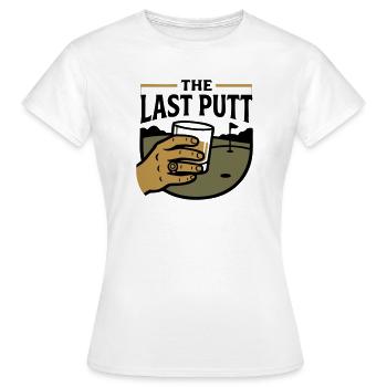 The Last Putt Whiskey Hand Golfclub Golf - Frauen T-Shirt - Weiß - Vorne - AI Model Female 172 dark (172cm)