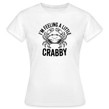 I'm Feeling a Little Crabby - T-shirt Femme - blanc - Devant - AI Model Female 172 dark (172cm)