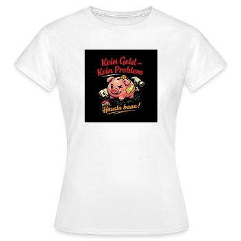Kein Geld – Kein Problem Hausbau - Frauen T-Shirt - Weiß - Vorne - AI Model Female 172 dark (172cm)