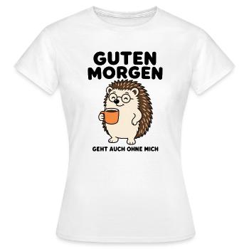 Igel mit Kaffee – Guten Morgen geht auch ohne mich - Frauen T-Shirt - Weiß - Vorne - AI Model Female 172 dark (172cm)