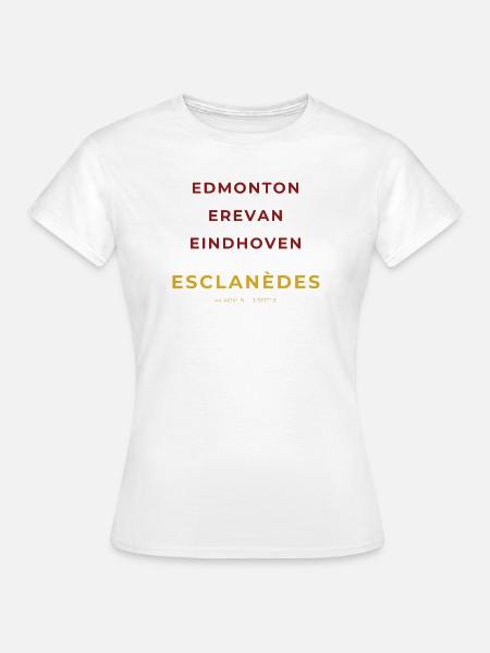 Esclanèdes Lozère – Edmonton – Jerewan – Eindhoven - Frauen T-Shirt - Weiß