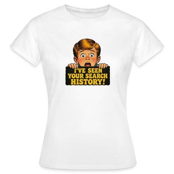 Funny I've Seen Your Search History Meme - Women's T-Shirt - white - Front - AI Model Female 172 dark (172cm)