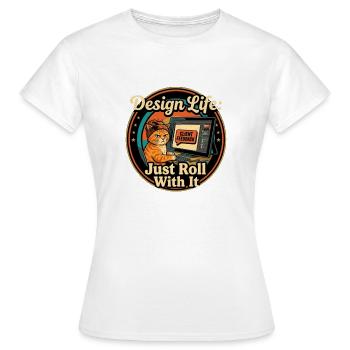 Design Life Just Roll With It - Frauen T-Shirt - Weiß - Vorne - AI Model Female 172 dark (172cm)