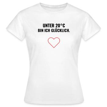 Unter 20°C bin ich glücklich. - Frauen T-Shirt - Weiß - Vorne - AI Model Female 172 dark (172cm)