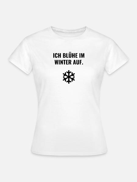 Ich blühe im Winter auf. - Frauen T-Shirt - Weiß