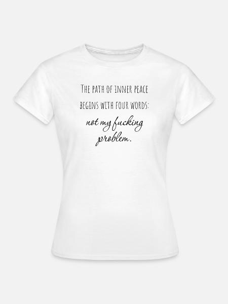 The path of inner peace begins with four words - Frauen T-Shirt - Weiß