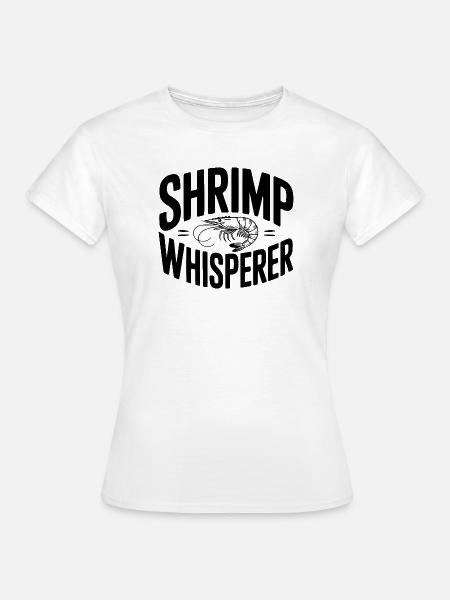 Shrimp Whisperer - Frauen T-Shirt - Weiß