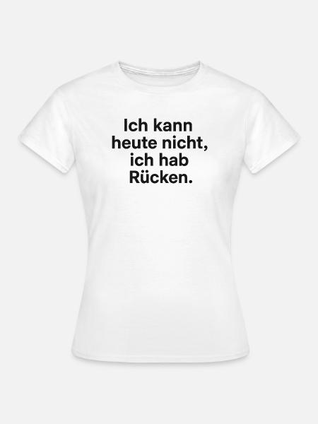Ich hab Rücken Ausrede Shirt - Frauen T-Shirt - Weiß
