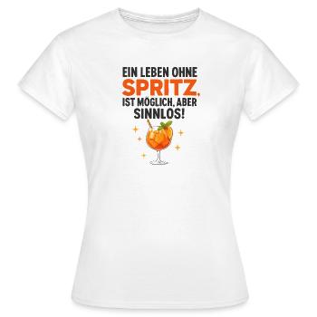 Leben Ohne Spritz Ist Möglich Aber Sinnlos Humor - Frauen T-Shirt - Weiß - Vorne - AI Model Female 172 dark (172cm)