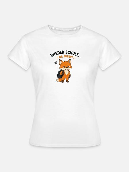 Fuchs Zur Schule Na Super - Frauen T-Shirt - Weiß