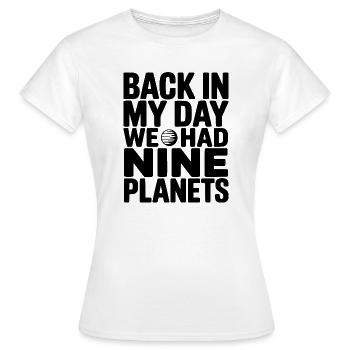 Back In My Day We Had Nine Planets - Women's T-Shirt - white - Front - AI Model Female 172 dark (172cm)