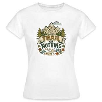 Hiking - Outdoor Adventure - Trail or Nothing - Women's T-Shirt - white - Front - AI Model Female 172 dark (172cm)