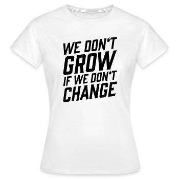 We Don't Grow If We Don't Change T-Shirt - Women's T-Shirt - white - Front - AI Model Female 172 dark (172cm)
