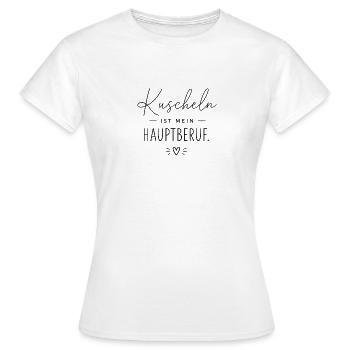 Kuscheln ist mein Hauptberuf - Frauen T-Shirt - Weiß - Vorne - AI Model Female 172 dark (172cm)