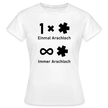 Einmal Arschloch - Frauen T-Shirt - Weiß - Vorne - AI Model Female 172 dark (172cm)