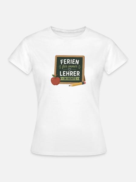 Ferien für immer Lehrer in Rente – Schultafel - Frauen T-Shirt - Weiß
