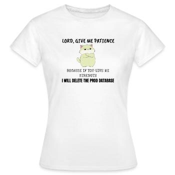 Seigneur, donne-moi de la patience Base de données de production IT Chat Shirt - T-shirt Femme - blanc - Devant - AI Model Female 172 dark (172cm)
