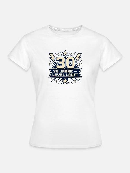 30 Jahre – Level läuft - Frauen T-Shirt - Weiß