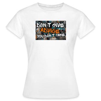 Ne donne pas de conseils, tu ne prends pas de déclaration - T-shirt Femme - blanc - Devant - AI Model Female 172 dark (172cm)