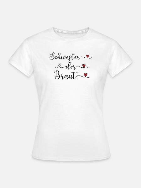 Schwester der Braut Schriftzug mit Herz - Frauen T-Shirt - Weiß